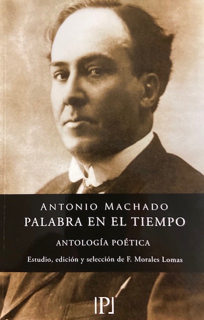 ANTONIO MACHADO. PALABRA EN EL TIEMPO